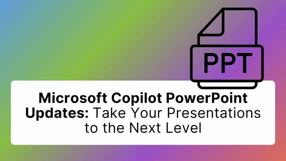 Microsoft Copilot PowerPoint Updates: Take Your Presentations to the Next LevelMicrosoft Copilot PowerPoint Updates: Take Your Presentations to the Next Level